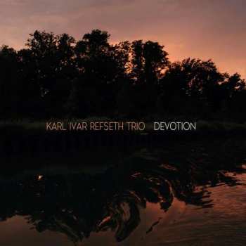 Karl Ivar Refseth Trio: Devotion
