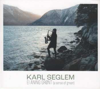 Album Karl Seglem: Ei Aning Grønt = A Sense Of Green
