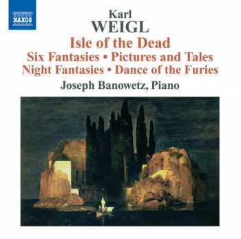 Album Karl Weigl: Isle Of The Dead / Six Fantasies / Pictures And Tales / Night Fantasies / Dance Of The Furies