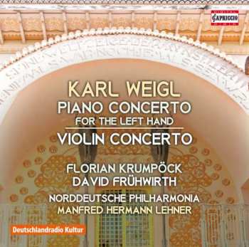 CD Karl Weigl: Piano Concerto For The Left Hand / Violin Concerto 473332