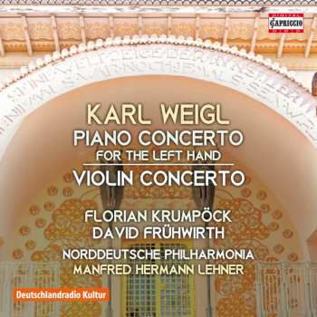 Album Karl Weigl: Piano Concerto For The Left Hand / Violin Concerto
