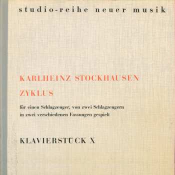 Album Karlheinz Stockhausen: Zyklus Für Einen Schlagzeuger, Von Zwei Schlagzeugern In Zwei Verschiedenen Fassungen Gespielt / Klavierstück X