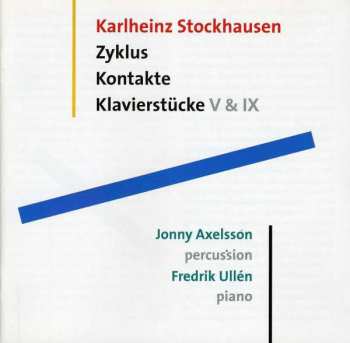 Karlheinz Stockhausen: Zyklus / Kontakte / Klavierstücke V & IX