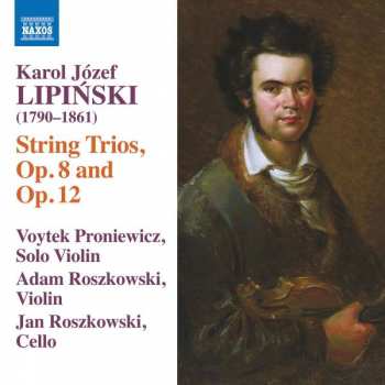 Karol Lipiński: String Trios, Op. 8 And Op. 12