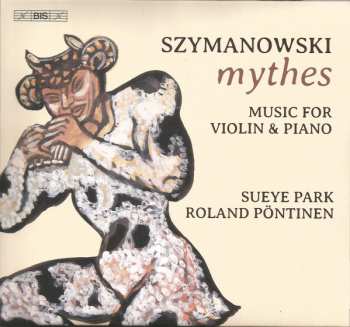 Album Karol Szymanowski: Mythes; Music For Violin & Piano