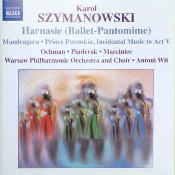Karol Szymanowski: Harnasie (Ballet-Pantomime) • Mandragora • Prince Potemkin, Incidental Music to Act V