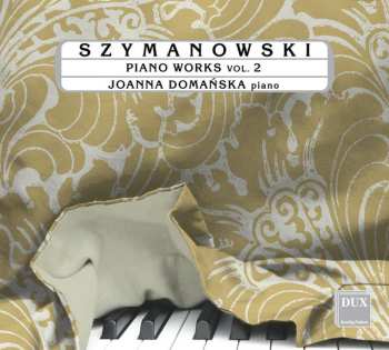 Karol Szymanowski: Piano Works Vol. 2