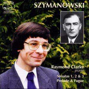 Album Karol Szymanowski: Sonatas 1, 2 & 3 / Prelude & Fugue