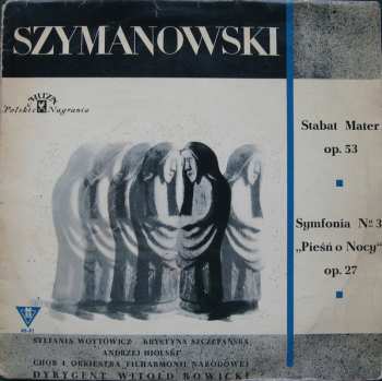 Karol Szymanowski: Stabat Mater Op. 53 / Symfonia No 3 "Pieśń O Nocy" Op. 27