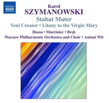 Karol Szymanowski: Stabat Mater / Veni Creator ∙ Litany To The Virgin Mary