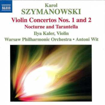 Karol Szymanowski: Violin Concertos Nos. 1 And 2 Nocturne And Tarantella
