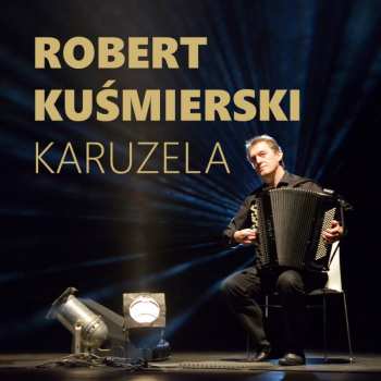Album Robert Kuśmierski: Karuzela