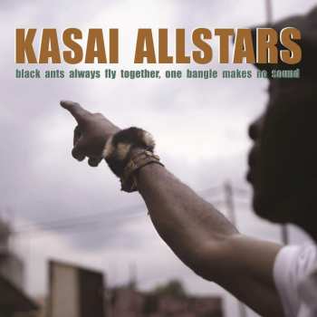 Album Kasai Allstars: Black Ants Always Fly Together, One Bangle Makes No Sound 