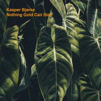 Album Kasper Bjørke: Nothing Gold Can Stay