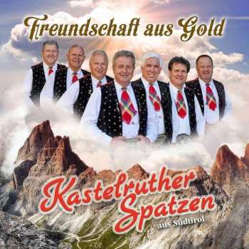Album Kastelruther Spatzen: Freundschaft Aus Gold
