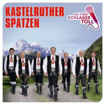 Album Kastelruther Spatzen: Ich Find' Schlager Toll