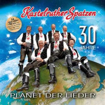 Kastelruther Spatzen: Planet Der Lieder - 30 Jahre