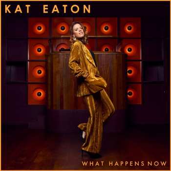 CD Kat Eaton: What Happens Now