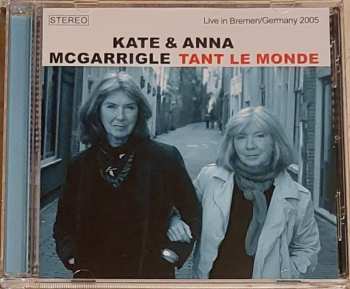 Album Kate & Anna McGarrigle: Tant Le Monde - Live in Bremen/Germany 2005