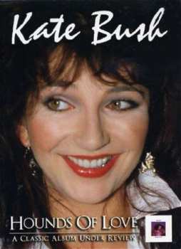 Kate Bush: Hounds Of Love: A Classic Album Under Review
