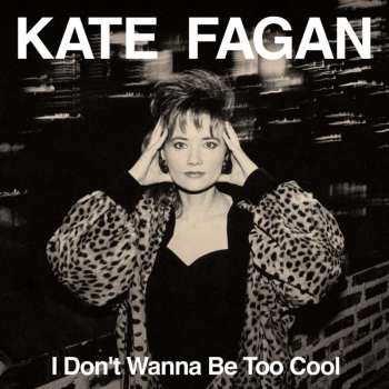 CD Kate Fagan: I Don't Wanna Be Too Cool (Expanded Edition) 453101