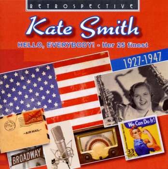 CD Kate Smith: Hello, Everybody! Her 25 Finest 1927-1947 454897