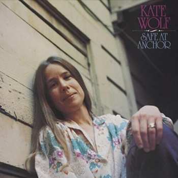 Album Kate Wolf: Safe At Anchor