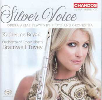 Album Katherine Bryan: Silver Voice: Opera Arias Played By Flute And Orchestra