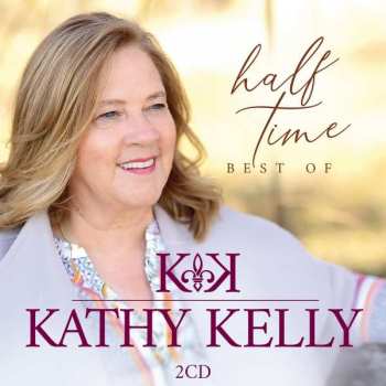 Album Kathy Kelly: Half Time - Best Of