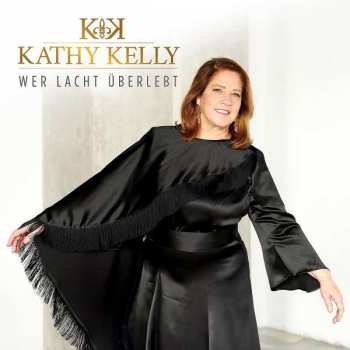 Album Kathy Kelly: Wer Lacht Überlebt