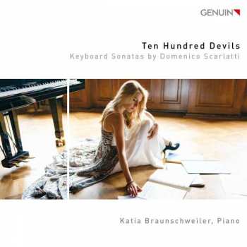 Album Katia Braunschweiler: Ten Hundred Devils: Keyboard Sonatas By Domenico Scarlatti