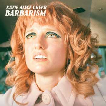 Album Katie Alice Greer: Barbarism