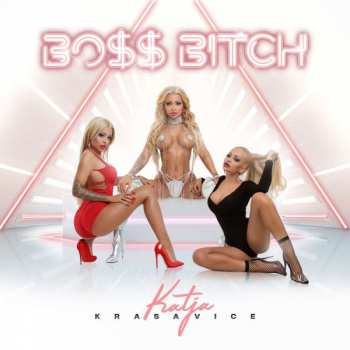 Album Katja Krasavice: Bo$$ Bitch