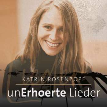 Album Katrin Rosenzopf: UnErhörte Lieder