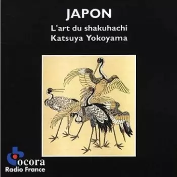 Katsuya Yokoyama: Japon. L'Art Du Shakuhachi