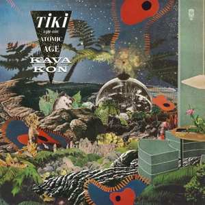 LP Kava Kon: Tiki For The Atomic Age 534948