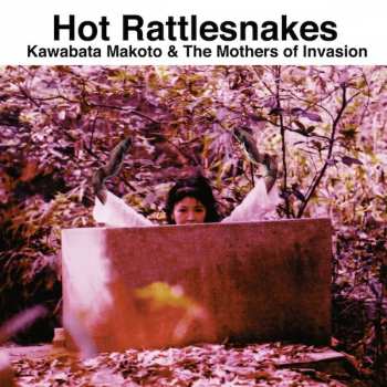 Kawabata Makoto & The Mothers Of Invasion: Hot Rattlesnakes