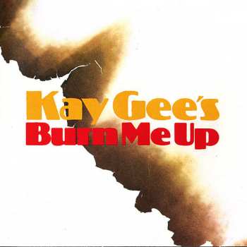CD The Kay-Gees: Burn Me Up 375689