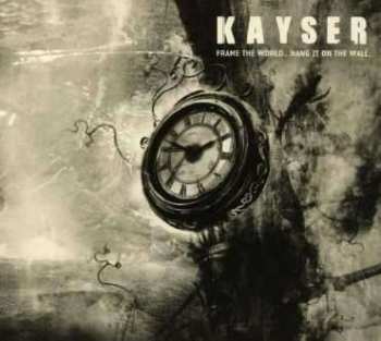 Album Kayser: Frame The World...Hang It On The Wall