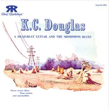 Album K.C. Douglas: A Dead-Beat Guitar And The Mississippi Blues