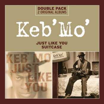 Album Keb Mo: Just Like You / Suitcase