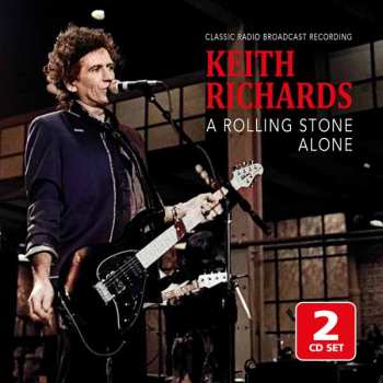Album Keith Richards: A Rolling Stone Alone/radio Broadcast