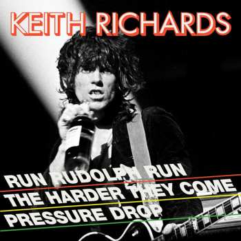 Album Keith Richards: Run Rudolph Run / The Harder They Come / Pressure Drop