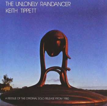 Album Keith Tippett: The Unlonely Raindancer