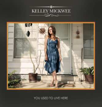 Album Kelley Mickwee: You Used To LIve Here