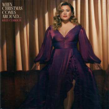 Kelly Clarkson: When Christmas Comes Around…