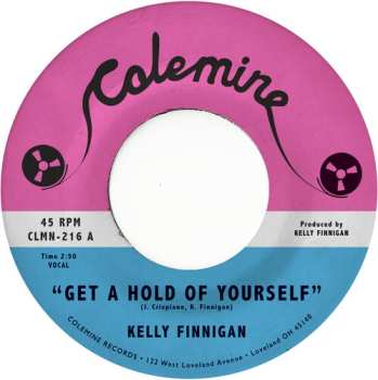 SP Kelly Finnigan: Get A Hold Of Yourself / It Hurst Me So Much