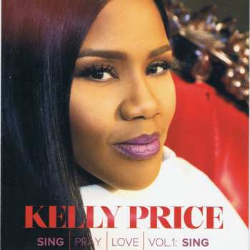 Album Kelly Price: Sing, Pray, Love, Vol 1: Sing