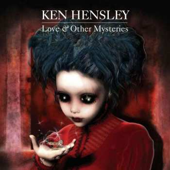 Album Ken Hensley: Love & Other Mysteries