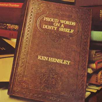 Ken Hensley: Proud Words On A Dusty Shelf